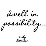 dwell in possibility